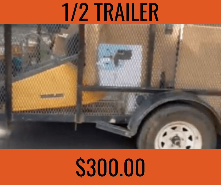 1/2 TRAILER LOAD- $300.00